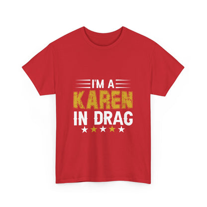 Karen's Collection T-shirts | Unisex Heavy Cotton Tee | I Am A Karen In Drag Printify