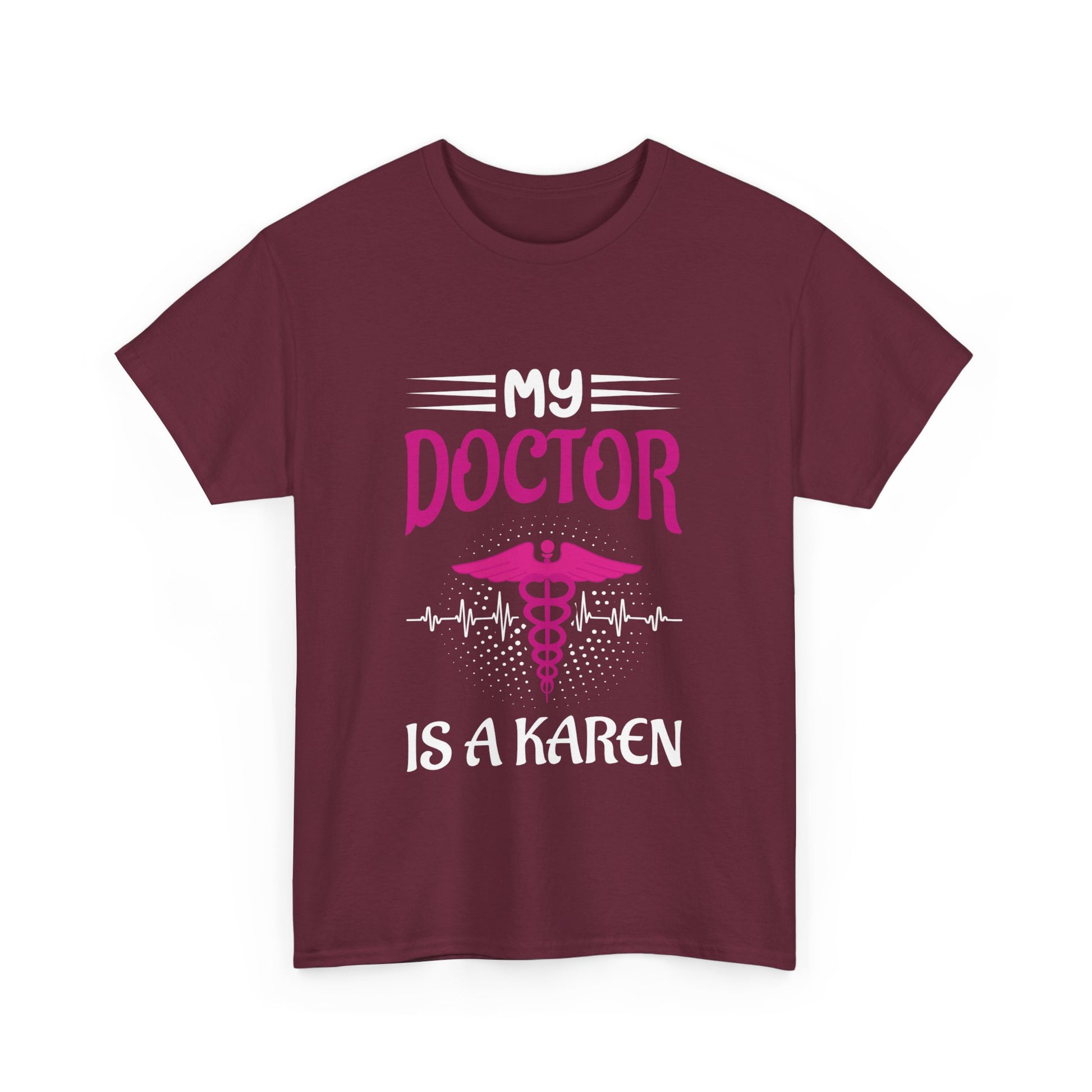 The Karens Collection T-shirts | Unisex Heavy Cotton Tee | My Doctor Is A Karen Printify