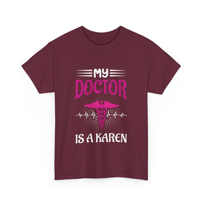 The Karens Collection T-shirts | Unisex Heavy Cotton Tee | My Doctor Is A Karen Printify