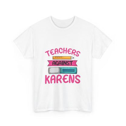 Teacher Humor Shirt For Gift - Teachers Against Karen