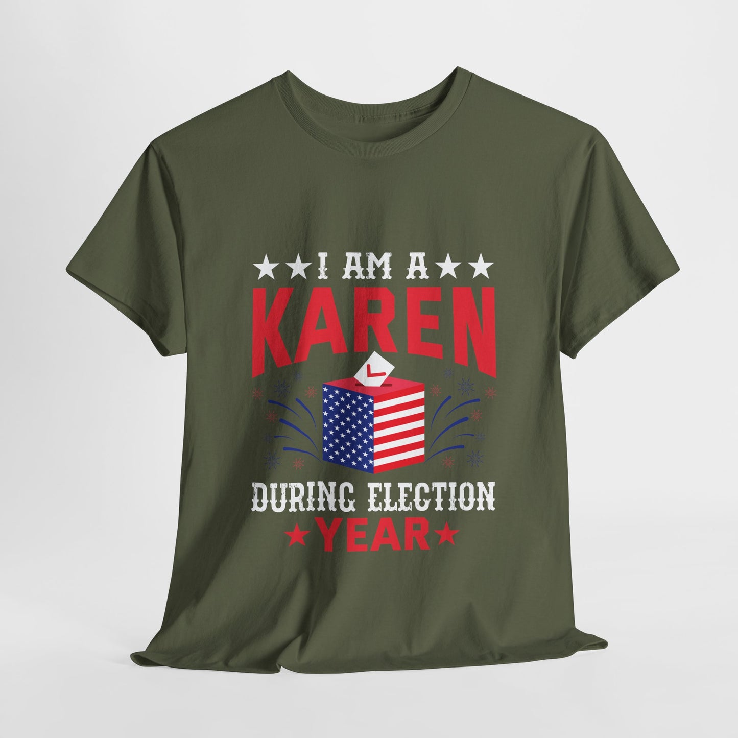 I Am A Karen During Election Year Funny Novelty T-shirt for Gifts Printify