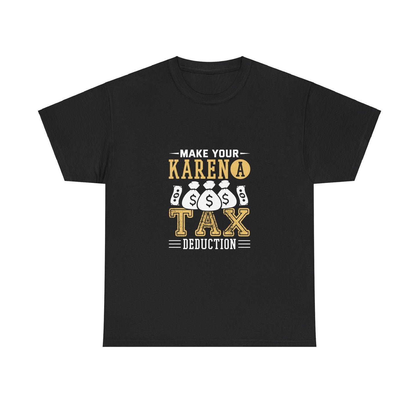 Karen's Collection T-shirts | Make Your Karen A Tax Deduction | Unisex Heavy Cotton Tee Printify