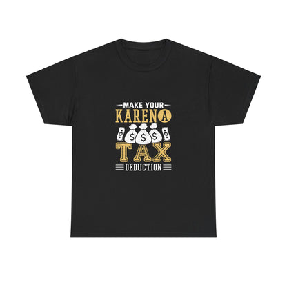 Karen's Collection T-shirts | Make Your Karen A Tax Deduction | Unisex Heavy Cotton Tee Printify