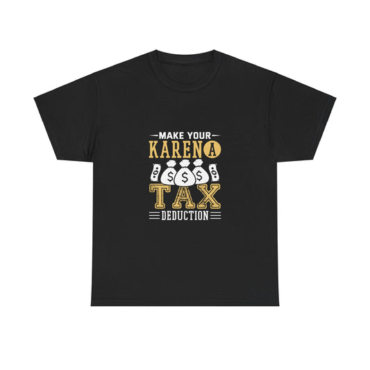 Karen's Collection T-shirts | Make Your Karen A Tax Deduction | Unisex Heavy Cotton Tee Printify