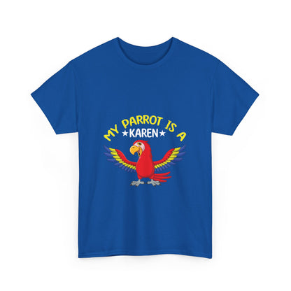 The Karens Collection T-shirts | Unisex Heavy Cotton Tee | My Parrot Is A Karen Printify