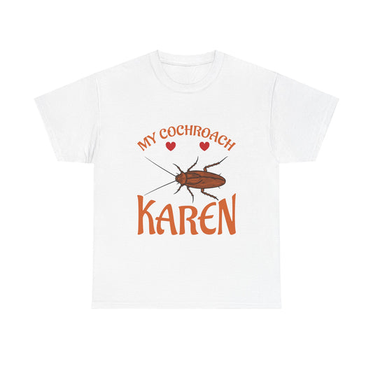 The Karens Collection T-shirts | Unisex Heavy Cotton Tee | My Cochroach Is A Karen Printify