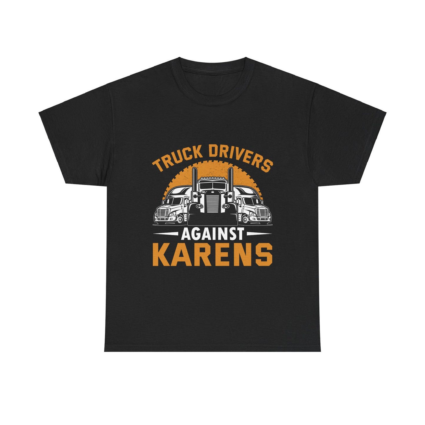 Funny Trucker Tshirt Trendy Gift - Truck Drivers Against Karen