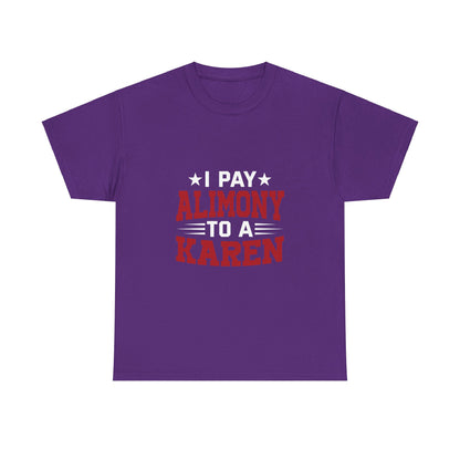 Karen's Collection T-shirt | Unisex Heavy Cotton Tee | I Pay Alimony To A Karen Printify