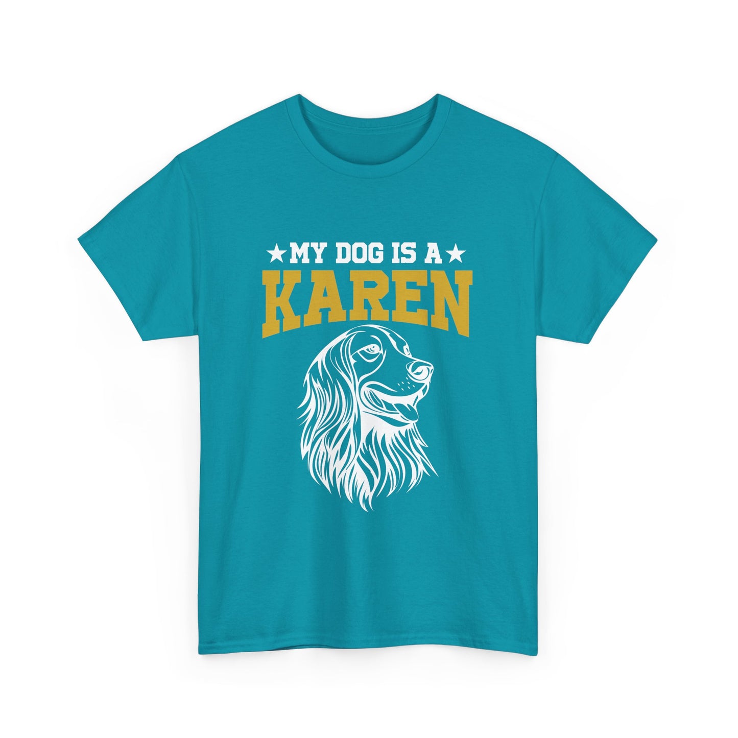 The Karens Collection T-shirts | Unisex Heavy Cotton Tee | My Dog Is A Karen Printify