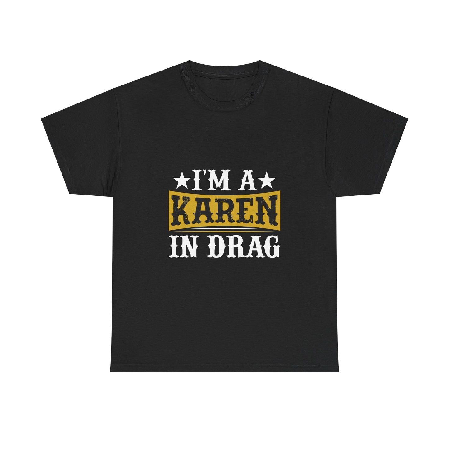 Karen's Collection T-shirts | Unisex Heavy Cotton Tee | I Am A Karen In Drag Printify