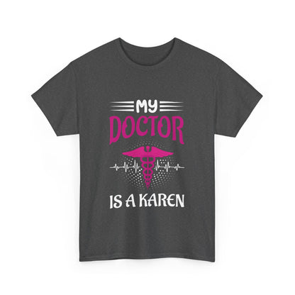 The Karens Collection T-shirts | Unisex Heavy Cotton Tee | My Doctor Is A Karen Printify