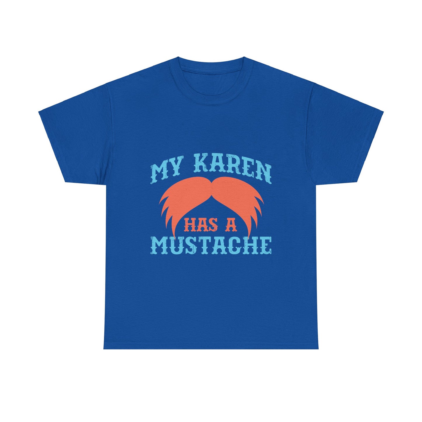 The Karens Collection T-shirts | Unisex Heavy Cotton Tee | My Karen Has A Mustache Printify