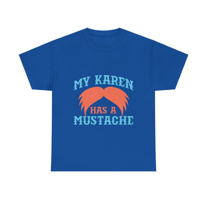 The Karens Collection T-shirts | Unisex Heavy Cotton Tee | My Karen Has A Mustache Printify