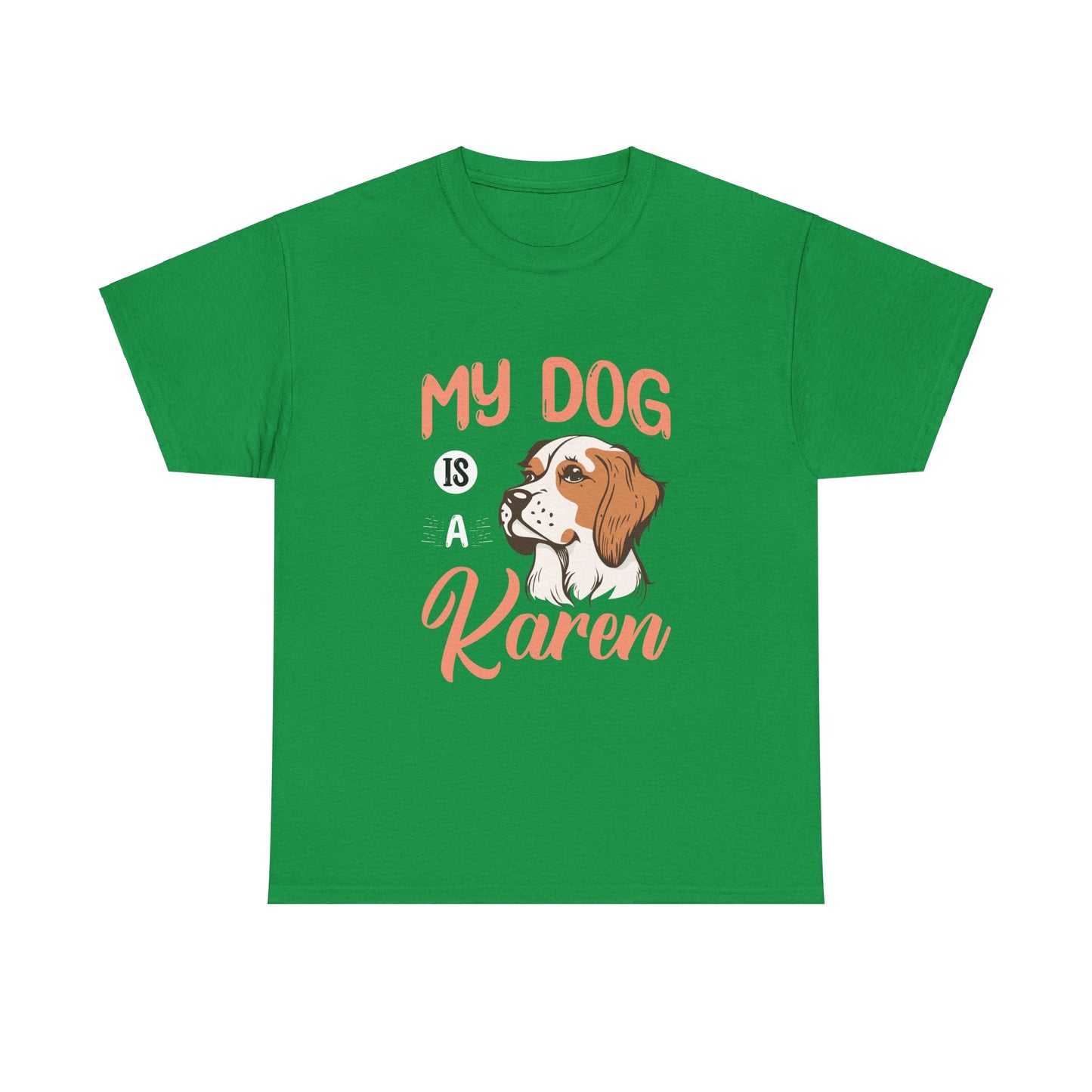 The Karens Collection T-shirts | Unisex Heavy Cotton Tee | My Dog Is A Karen Printify