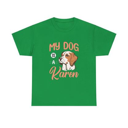 The Karens Collection T-shirts | Unisex Heavy Cotton Tee | My Dog Is A Karen Printify