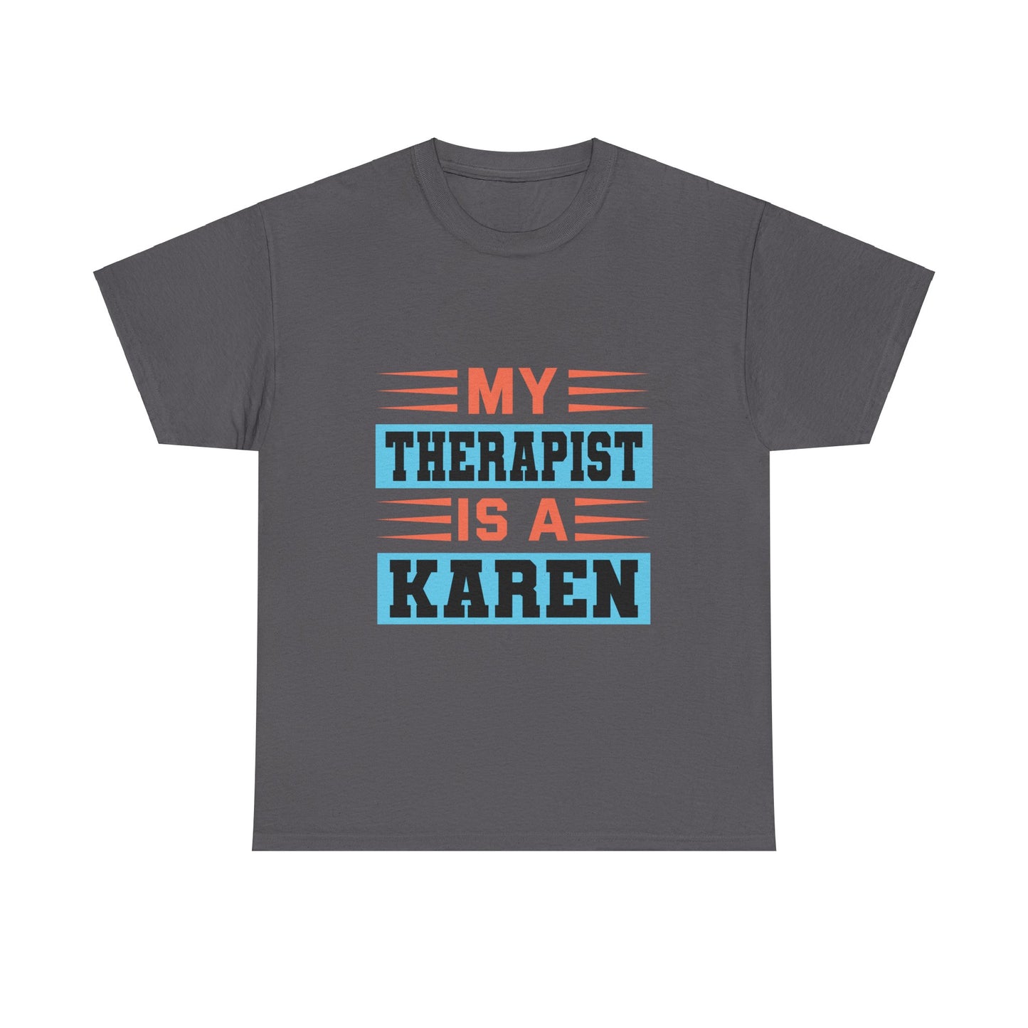 The Karens Collection T-shirts | Unisex Heavy Cotton Tee | My Therapist Is A Karen Printify