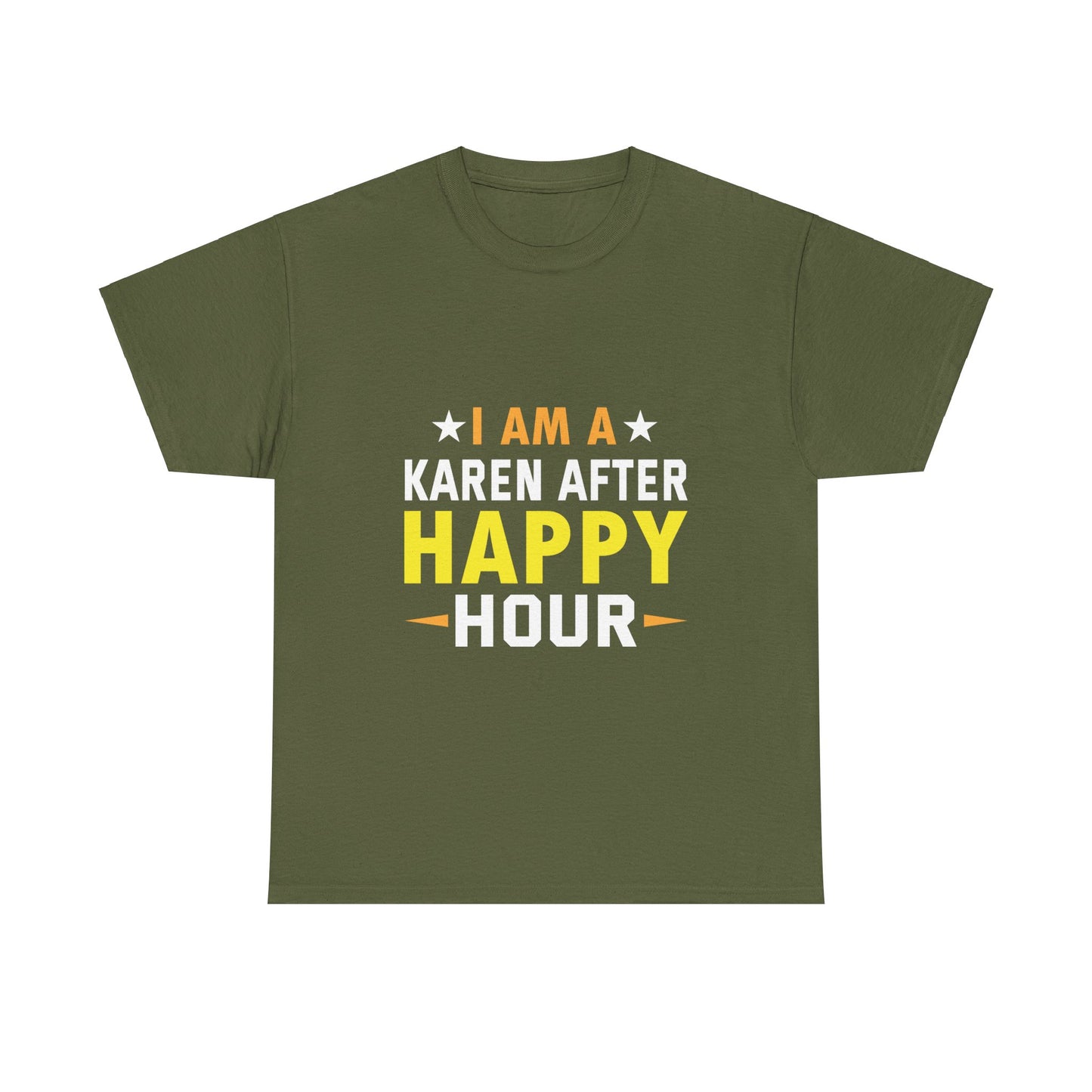 The Karens Collection T-shirts | Unisex Heavy Cotton Tee | I Am A Karen After Happy Hour