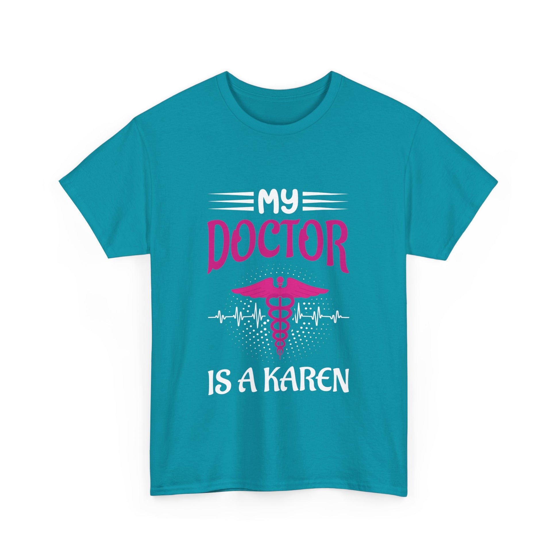 The Karens Collection T-shirts | Unisex Heavy Cotton Tee | My Doctor Is A Karen Printify