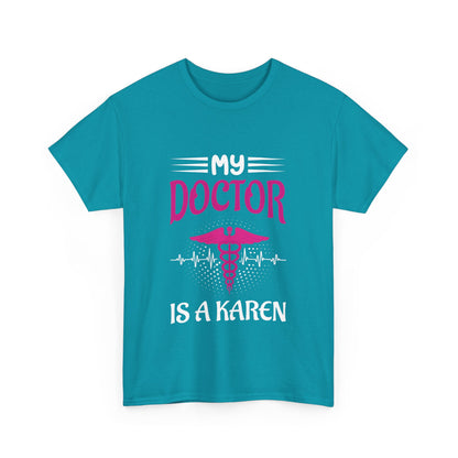 The Karens Collection T-shirts | Unisex Heavy Cotton Tee | My Doctor Is A Karen Printify