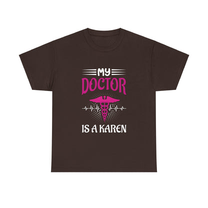 The Karens Collection T-shirts | Unisex Heavy Cotton Tee | My Doctor Is A Karen Printify