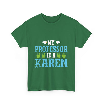 The Karens Collection T-shirts | Unisex Heavy Cotton Tee | My Professor Is A Karen Printify