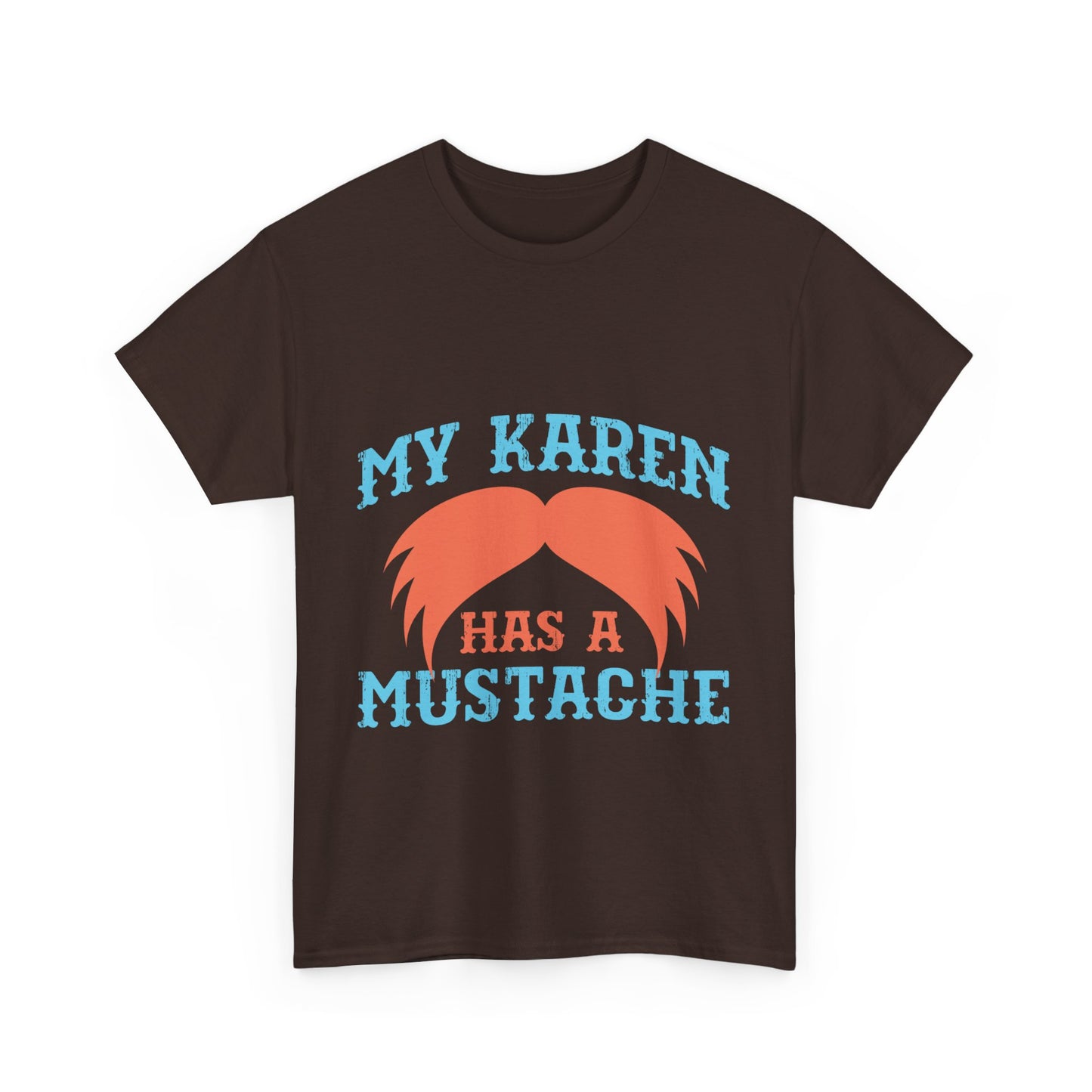 The Karens Collection T-shirts | Unisex Heavy Cotton Tee | My Karen Has A Mustache Printify