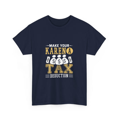 Karen's Collection T-shirts | Make Your Karen A Tax Deduction | Unisex Heavy Cotton Tee Printify