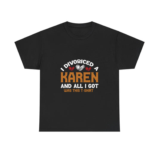 Karen's Collection T-shirt | Unisex Heavy Cotton Tee | I Divorced A Karen And I Got... Printify