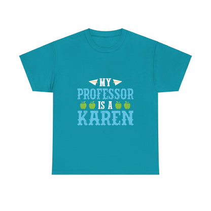 The Karens Collection T-shirts | Unisex Heavy Cotton Tee | My Professor Is A Karen Printify