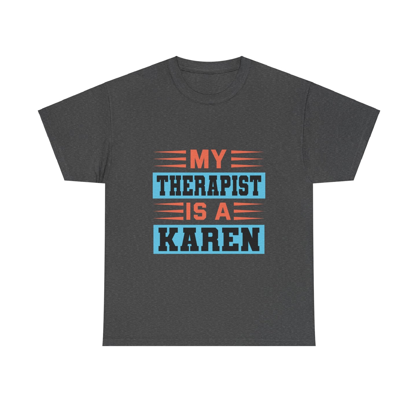 The Karens Collection T-shirts | Unisex Heavy Cotton Tee | My Therapist Is A Karen Printify