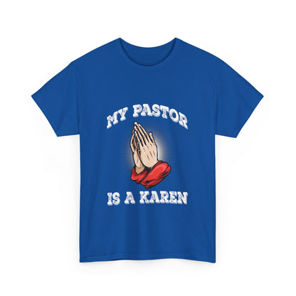 The Karens Collection T-shirts | Unisex Heavy Cotton Tee | My Pastor Is A Karen Printify