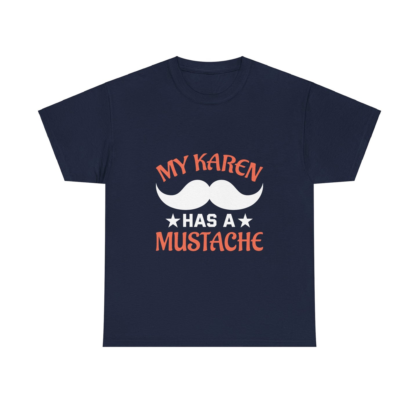 The Karens Collection T-shirts | Unisex Heavy Cotton Tee | My Karen Has A Mustache Printify