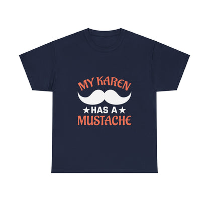 The Karens Collection T-shirts | Unisex Heavy Cotton Tee | My Karen Has A Mustache Printify