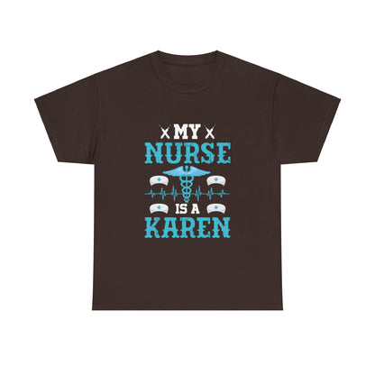 The Karens Collection T-shirts | Unisex Heavy Cotton Tee | My Nurse Is A Karen Printify