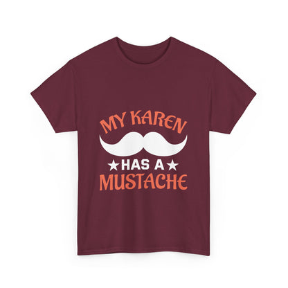 The Karens Collection T-shirts | Unisex Heavy Cotton Tee | My Karen Has A Mustache Printify