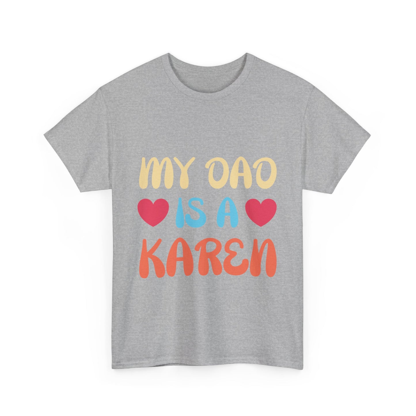 The Karens Collection T-shirts | Unisex Heavy Cotton Tee | My Dad Is A Karen Printify