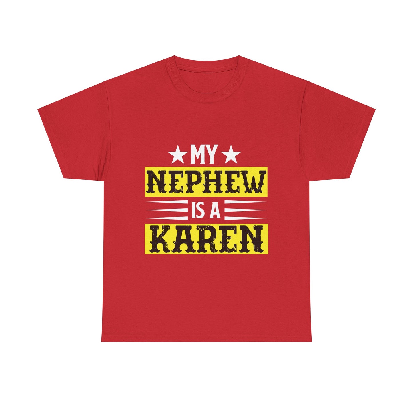 The Karens Collection T-shirts | Unisex Heavy Cotton Tee | My Nephew Is A Karen Printify