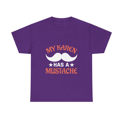 The Karens Collection T-shirts | Unisex Heavy Cotton Tee | My Karen Has A Mustache Printify