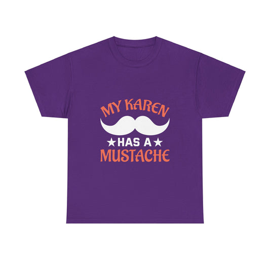 The Karens Collection T-shirts | Unisex Heavy Cotton Tee | My Karen Has A Mustache Printify