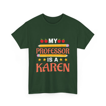 The Karens Collection T-shirts | Unisex Heavy Cotton Tee | My Professor Is A Karen Printify