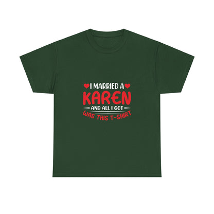Karen's Collection T-shirt | Unisex Heavy Cotton Tee | I Married A Karen And I Got... Printify