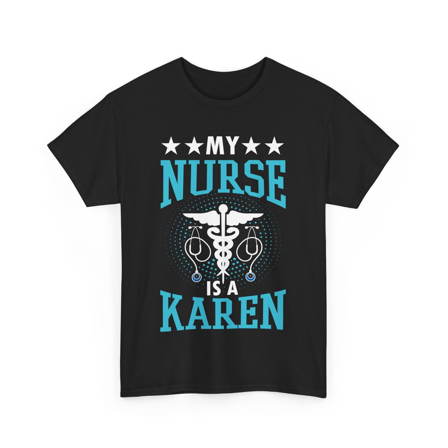 The Karens Collection T-shirts | Unisex Heavy Cotton Tee | My Nurse Is A Karen Printify