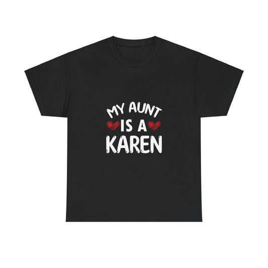 The Karens Collection T-shirts | Unisex Heavy Cotton Tee | My Aunt Is A Karen Printify