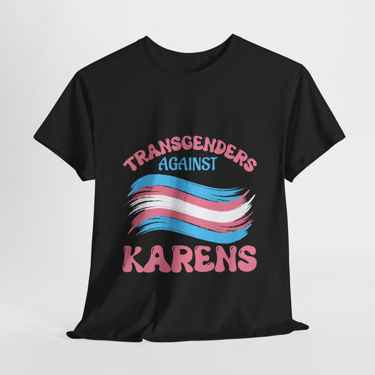Transgenders Against Karen Humor Novelty T-shirt for Fun Printify