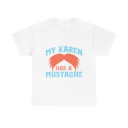 The Karens Collection T-shirts | Unisex Heavy Cotton Tee | My Karen Has A Mustache Printify