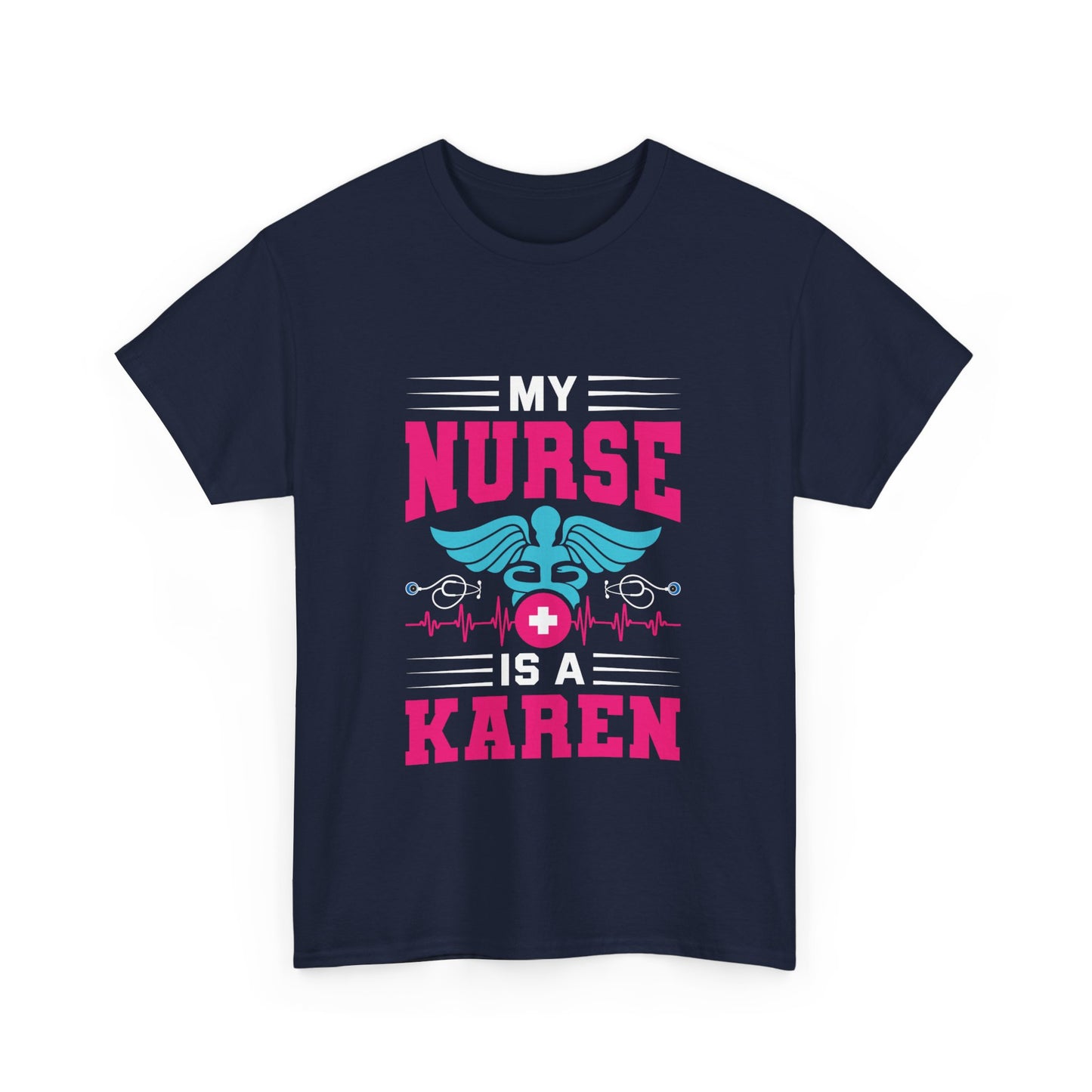 The Karens Collection T-shirts | Unisex Heavy Cotton Tee | My Nurse Is A Karen Printify