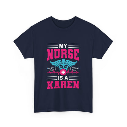 The Karens Collection T-shirts | Unisex Heavy Cotton Tee | My Nurse Is A Karen Printify