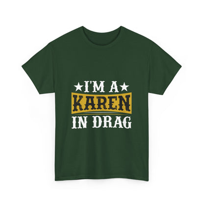 Karen's Collection T-shirts | Unisex Heavy Cotton Tee | I Am A Karen In Drag Printify