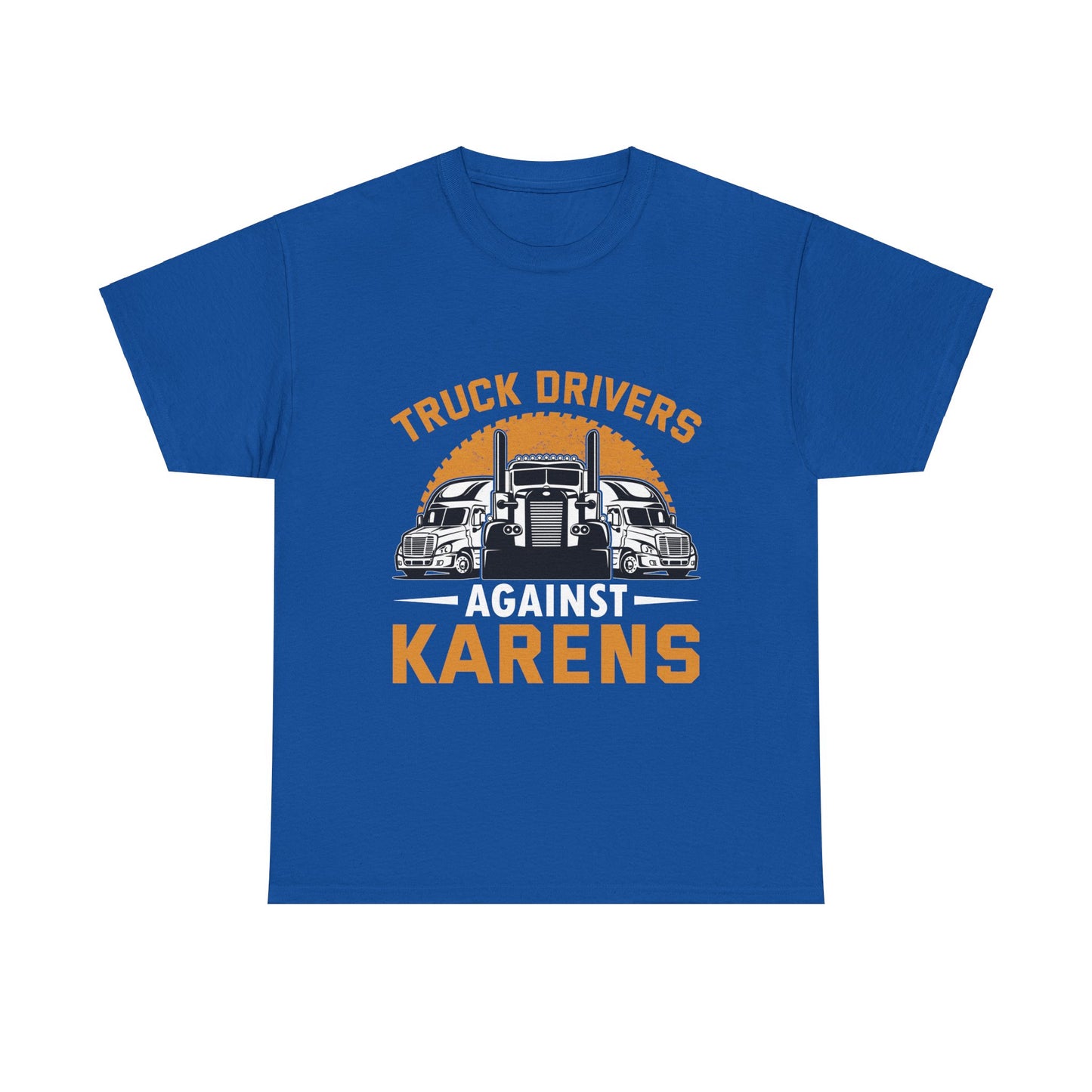 Funny Trucker Tshirt Trendy Gift - Truck Drivers Against Karen