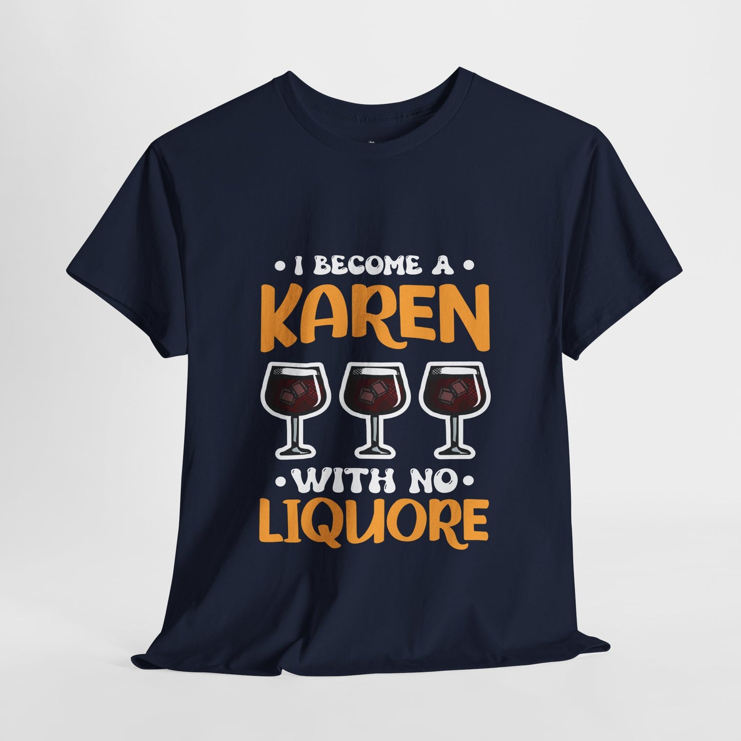 I Am A Karen With No Liquore Novelty Humor Tee for Gift Printify